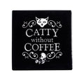 Catty Without Coffee Ceramic Coaster – 9.3 cm