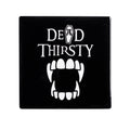 Dead Thirsty Ceramic Coaster – 9.3 cm