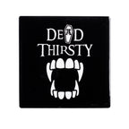 Dead Thirsty Ceramic Coaster – 9.3 cm