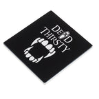 Dead Thirsty Ceramic Coaster – 9.3 cm